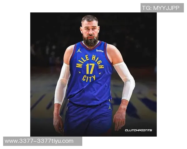 瓦兰谈掘金内线战术重视享受在球队的比赛体验与成长 瓦兰谈掘金内线战术重视享受在球队的比赛体验与成长